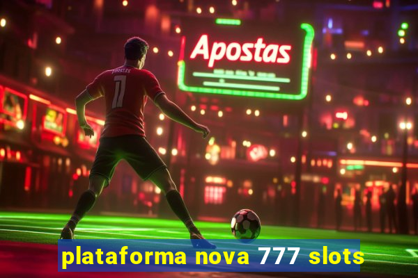 plataforma nova 777 slots